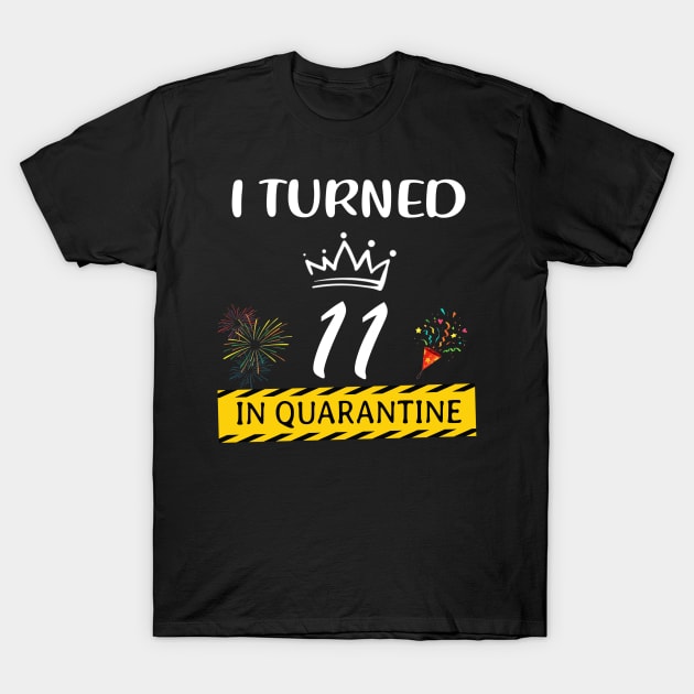 I Turned 11 In Quarantine Funny Kids Birthday T-Shirt by Magazine